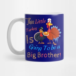 This little turkey is going to be a big brother, thanksgiving gift from nurse sister to her brother Mug